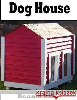 Dog House Ronald Rex 9781493732999 Createspace - książka