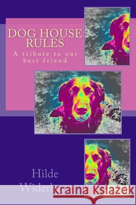 Dog house rules: A tribute to our best friend Widerberg, Hilde 9781495448997 Createspace - książka