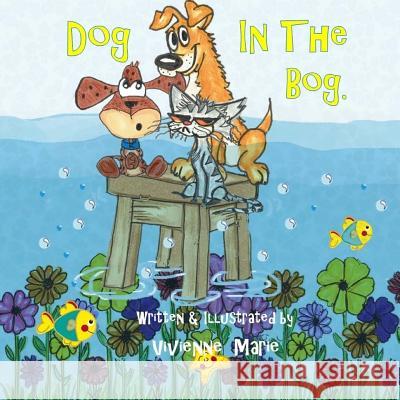 Dog In The Bog. Marie, Vivienne 9781546430179 Createspace Independent Publishing Platform - książka