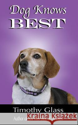 Dog Knows Best Timothy Glass 9780998412160 Platinum Paw Press - książka
