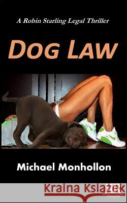 Dog Law Michael Monhollon 9780971214248 Reflection Publishing Co. - książka