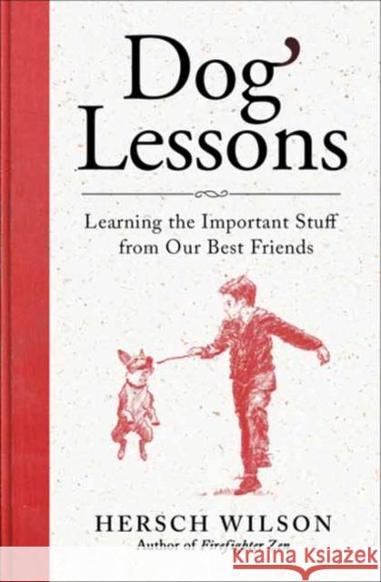 Dog Lessons: Learning the Important Stuff from Our Best Friends Hersch Wilson 9781608688876 New World Library - książka