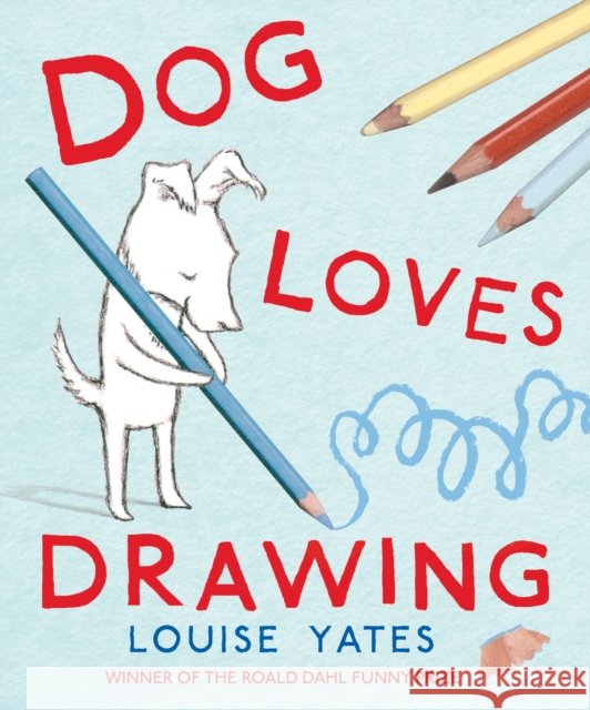 Dog Loves Drawing Louise Yates 9781862308657 Penguin Random House Children's UK - książka