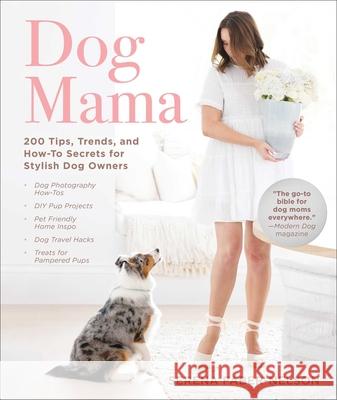 Dog Mama: 200 Tips, Trends, and How-To Secrets for Stylish Dog Owners Faber-Nelson, Serena 9781510744721 Skyhorse Publishing - książka