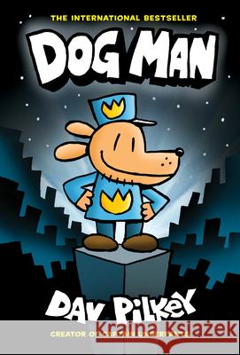 Dog Man: A Graphic Novel (Dog Man #1): From the Creator of Captain Underpants: Volume 1 Pilkey, Dav 9781338611946 Scholastic Inc. - książka