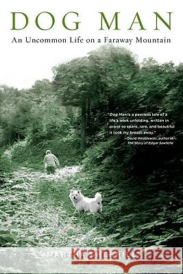 Dog Man: An Uncommon Life on a Faraway Mountain Martha Sherrill 9781594483905 Riverhead Books - książka