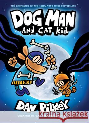 Dog Man and Cat Kid: A Graphic Novel (Dog Man #4): From the Creator of Captain Underpants: Volume 4 Pilkey, Dav 9781338230376 Graphix - książka