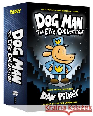Dog Man: The Epic Collection: From the Creator of Captain Underpants (Dog Man #1-3 Box Set) Pilkey, Dav 9781338230642 Graphix - książka