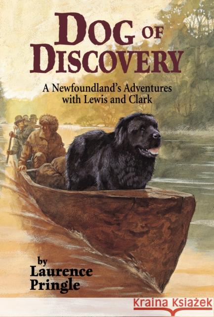 Dog of Discovery: A Newfoundland's Adventures with Lewis and Clark Laurence Pringle 9781590782675 Astra Publishing House - książka