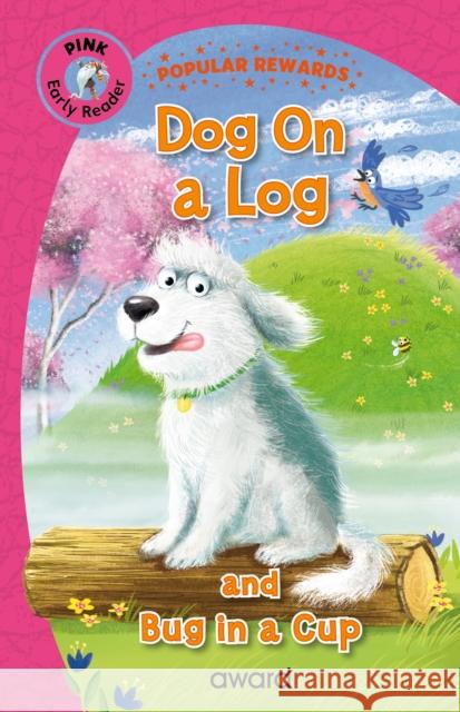 Dog on a Log: and Bug in a Cup Sophie Giles 9781782705413 Award Publications Ltd - książka