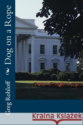 Dog on a Rope Greg W/ Rohloff 9781500677527 Createspace - książka
