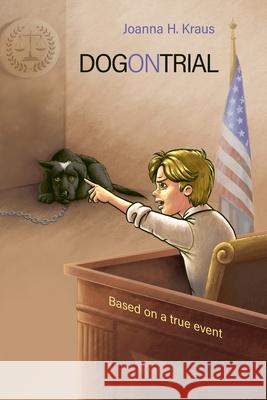 Dog on Trial Joanna H. Kraus 9781612254746 Mirror Publishing - książka