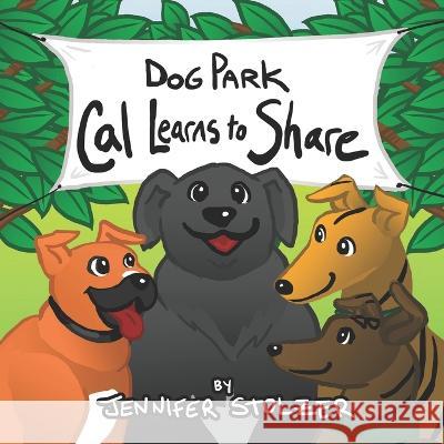 Dog Park: Cal Learns to Share Jennifer Stolzer Jennifer Stolzer  9781717291608 Createspace Independent Publishing Platform - książka