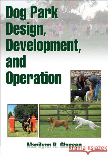 Dog Park Design, Development, and Operation Marilynn Glasser 9780736091558  - książka