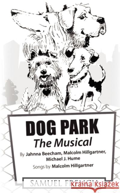 Dog Park: The Musical Jahnna Beecham Malcom Hillgartner Michael J. Hume 9780573697449 Samuel French Trade - książka