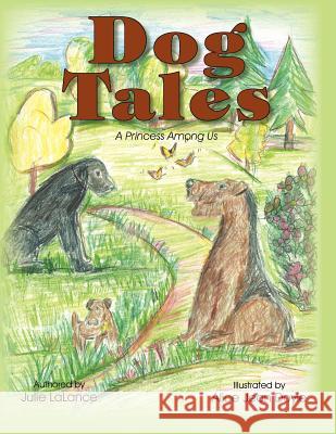 Dog Tales: A Princess Among Us Julie Lalance Alice Jean Doyle 9780615577081 Sparxmatic Publishing LLC - książka