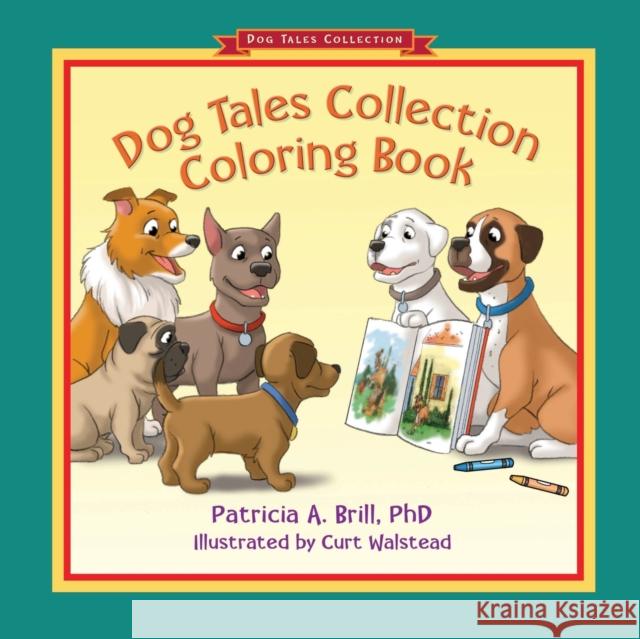 Dog Tales Collection Coloring Book Patricia Ann Brill, Michael Rohani, Curt Walstead 9780999503447 Functional Fitness, L.L.C. - książka