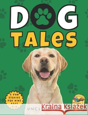 Dog Tales: Furry Friends, Fun Times, and Unforgettable Moments Includes Fun Dog Coloring Pages Hey Sup Bye Publishing Uncle Amon  9798393990930 Independently Published - książka