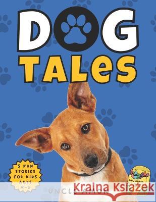 Dog Tales: Pup-tastic Adventures for Little Readers Includes Fun Dog Coloring Pages Hey Sup Bye Publishing Uncle Amon  9798393987824 Independently Published - książka