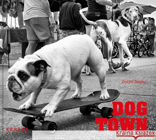 Dog Town: The Canines of Venice Beach Dotan Saguy 9783969001431 Kehrer Verlag - książka