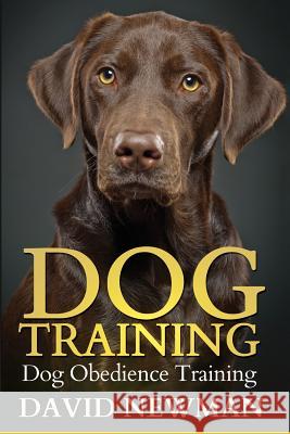 Dog Training: Dog Obedience Training David Newman 9781492165859 Createspace - książka