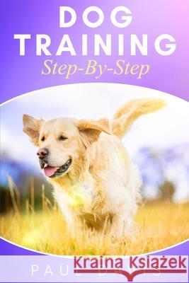 Dog Training Step-By-Step: 4 BOOKS IN 1 - Learn Techniques, Tips And Tricks To Train Puppies And Dogs Paul Davis 9781677829590 Independently Published - książka