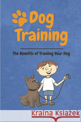 Dog Training: The Benefits of Training your Dog Stopsley, Michael 9781723484445 Createspace Independent Publishing Platform - książka