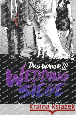 Dog Walker III: Wedding Siege Jack McGuigan 9780999298213 Gorilla House - książka