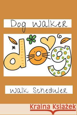 Dog Walker: Walk Scheduler Hidden Valley Press 9781074187934 Independently Published - książka