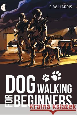 Dog Walking for Beginners E W Harris 9781483454849 Lulu.com - książka