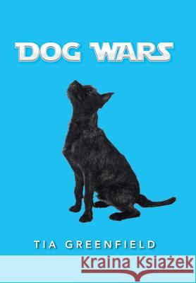 Dog Wars Tia Greenfield 9781491821565 Authorhouse - książka