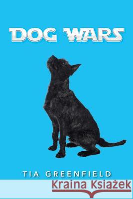 Dog Wars Tia Greenfield 9781491821572 Authorhouse - książka