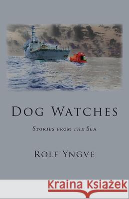 Dog Watches: Stories from the Sea Rolf Yngve 9780996907491 Saddle Road Press - książka