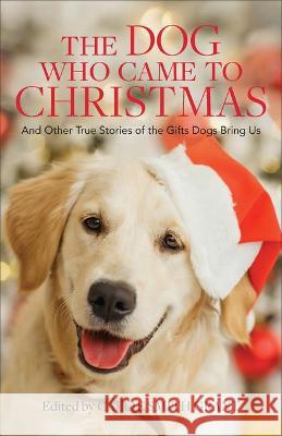 Dog Who Came to Christmas Grant, Callie Smith 9780800741259 Fleming H. Revell Company - książka
