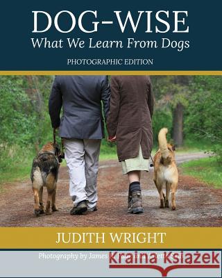 Dog-wise; What We Learn From Dogs: Special Edition Page, James R. 9781974142460 Createspace Independent Publishing Platform - książka