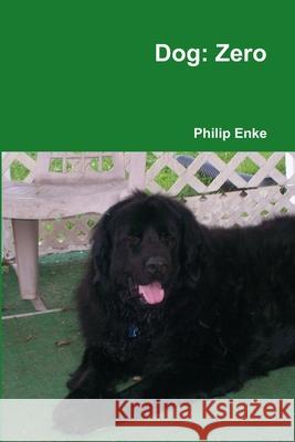 Dog: Zero Philip Enke 9781304948830 Lulu.com - książka
