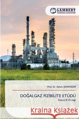 DOGALGAZ FIZIBILITE ETÜDÜ Samandar, Prof. Dr. Ayhan 9786209129940 LAP Lambert Academic Publishing - książka