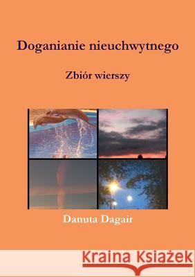 Doganianie nieuchwytnego Dagair, Danuta 9780244420475 Lulu.com - książka