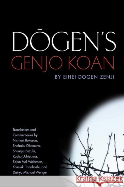 Dogen's Genjo Koan: Three Commentaries Dogen, Eihei 9781582438276 Counterpoint LLC - książka