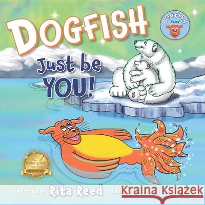 Dogfish, Just be YOU! Rita Reed Craig Cartwright  9781735786247 Fine Eye Media - książka