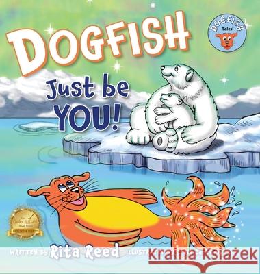 Dogfish, Just be YOU! Rita Reed Craig Cartwright  9781735786254 Fine Eye Media - książka