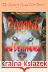 Dogged...and Determined: The TAZ Adventures Ski, Scott 9780595195237 Writers Club Press