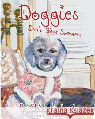 Doggies Don't Wear Sweaters Shirley L. Larke 9780984468553 Ware Resources and Publishing - książka