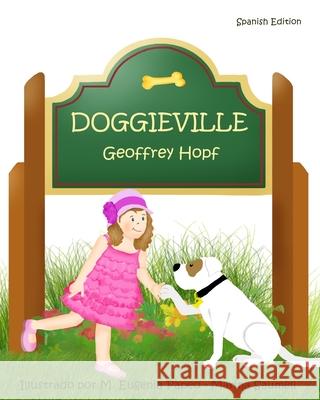 Doggieville (Spanish Edition) Geoffrey Hopf, M Eugenia Papeo, Marina Saumell 9781466484283 Createspace Independent Publishing Platform - książka