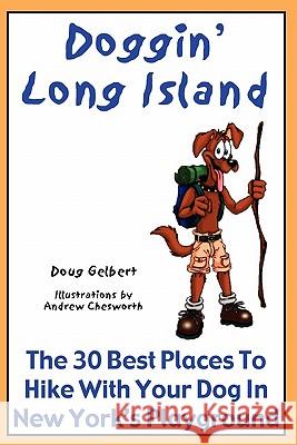 Doggin' Long Island: The 30 Best Places To Hike With Your Dog In New York's Playground Gelbert, Doug 9780981534633 Cruden Bay Books - książka