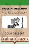 Doggin' Orlando: The 31 Best Places To Hike With Your Dog In Central Florida Gelbert, Doug 9781935771210 Cruden Bay Books