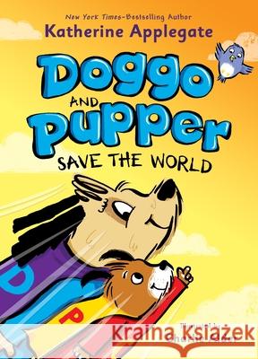 Doggo and Pupper Save the World Katherine Applegate Charlie Alder 9781250621009 Feiwel & Friends - książka