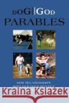 Dog//God Parables: How Relationships with Our Dogs Reflect Our Relationship with God Clutter, Margie 9780595295562 iUniverse