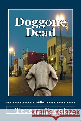 Doggone Dead Teresa Trent 9781482561791 Createspace - książka