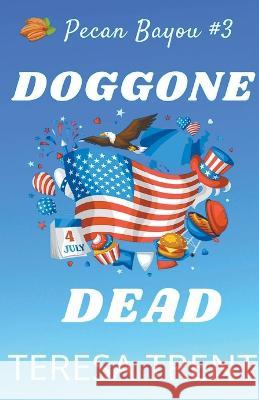 Doggone Dead Teresa Trent   9781732946873 Teresa Trent - książka